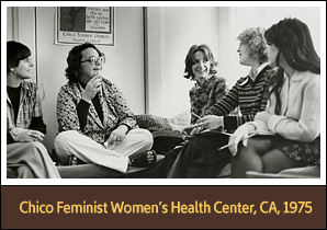 Chico Feminist Women’s Health Center, CA, 1975 <a href='onlineactivities07.html'>7. Chico Feminist Women’s Health Center, CA, 1975</a><p><strong>Betty Szudy, Dido Hasper, Wendi Jones, Judy Rutherford and Janice Turrini (left to right) were among several women who helped launch the Chico Feminist Women’s Health Center in California, 1975</strong><br />Courtesy Feminist Women’s Health Center<hr />Women’s rights activists organized health clinics to provide women-centered health education, reproductive services, natural childbirth, and all types of medical care. The Chico Feminist Women’s Health Center in California began by offering educational materials and instruction in self-examination for women, and later became a full-service medical clinic.</p>